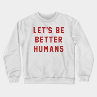 Let's Be Better Humans, Eva Longoria's Instagram T-shirt Crewneck Sweatshirt